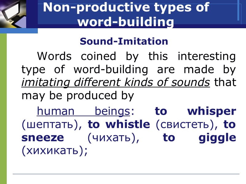 Non-productive types of word-building Sound-Imitation   Words coined by this interesting type of